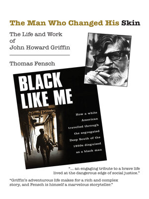 cover image of The Man Who Changed His Skin: the Life and Work of John Howard Griffin